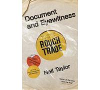 Document and Eyewitness – An Intimate History of Rough Trade