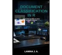 DOCUMENT CLASSIFICATION IN R: FROM SPAM FILTERS TO LEGAL DOCUMENT SORTING