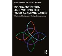 Document Design and Writing for Your Academic Career : Rhetorical Insights on Design Convergence