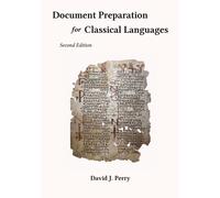 Document Preparation for Classical Languages: Latin, Greek, Biblical, and Medieval