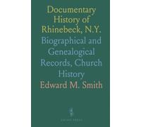 Documentary History of Rhinebeck, N.Y.: Biographical and Genealogical Records, Church History