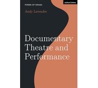 Documentary Theatre and Performance (Forms of Drama)
