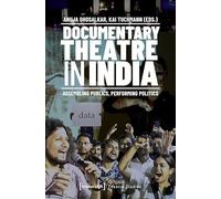 Documentary Theatre in India: Assembling Publics, Performing Politics (Theater Topics)