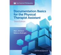 Documentation Basics for the Physical Therapist Assistant