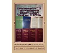 Documented FACTS the Watchtower Society Doesn't Want You to KNOW