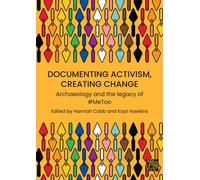 Documenting Activism, Creating Change : Archaeology and the Legacy of #MeToo