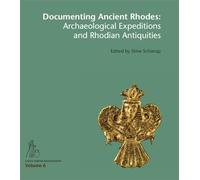 Documenting Ancient Rhodes: The Archaeological Excavations and Rhodian Antiquities in the 19th to Early 20th Century: 6 (Gosta Enbom Monographs)