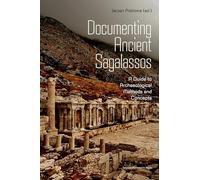 Documenting Ancient Sagalassos: A Guide to Archaeological Methods and Concepts