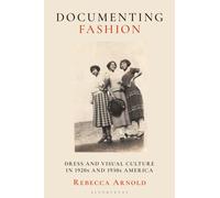 Documenting Fashion : Dress and Visual Culture in 1920s and 1930s America