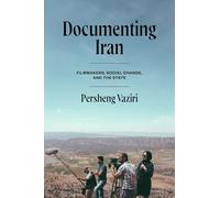 Documenting Iran: Filmmakers, Social Change, and the State