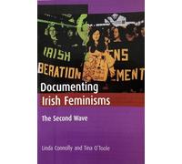 Documenting Irish Feminisms: The Second Wave