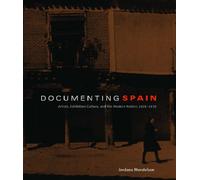 Documenting Spain : Artists, Exhibition Culture, and the Modern Nation, 1929-1939