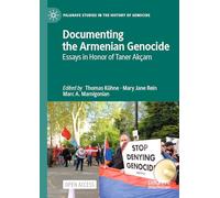 Documenting the Armenian Genocide: Essays in Honor of Taner Akçam (Palgrave Studies in the History of Genocide)
