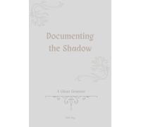 Documenting the Shadow: A Ghost Grimoire