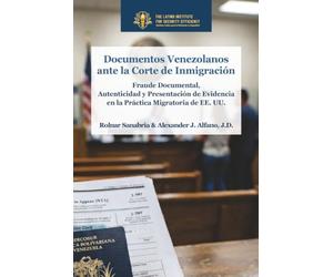 Documentos Venezolanos ante la Corte de Inmigración: Fraude Documental, Autenticidad y Presentación de Evidencia en la Práctica Migratoria de EE. UU.