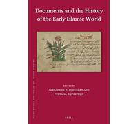 Documents and the History of the Early Islamic World: 111 (Islamic History and Civilization, 111)
