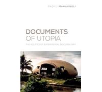 Documents of Utopia: The Politics of Experimental Documentary (Nonfictions)