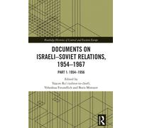 Documents on Israeli-Soviet Relations, 1954-1967 : Part 1: 1954-1956