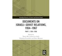Documents on Israeli-Soviet Relations, 1954-1967: Part 1: 1954-1956 (Routledge Histories of Central and Eastern Europe)