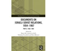 Documents on Israeli-Soviet Relations, 1954-1967 : Part 3: 1962-1964