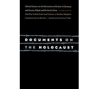 Documents on the Holocaust: Selected Sources on the Destruction of the Jews of Germany and Austria, Poland, and the Soviet Union (Eighth Edition)