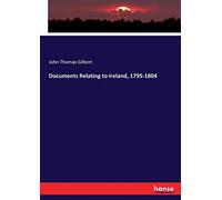 Documents Relating to Ireland, 1795-1804