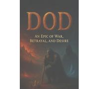 DOD: An epic of war, betrayal and desire