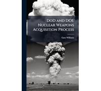 DoD and DOE Nuclear Weapons Acquisition Process
