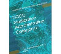 DODD Medication Administration Category I: Oral, Topical, Inhaled, and 13 HRA's (DODD Medication Administration Curriculum)