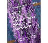 DODD Medication Administration Category III Curriculum: Insulin, Glucagon and Glycemic Metabolic Disorder Injections