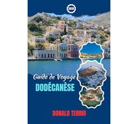 DODÉCANÈSE GUIDE DE VOYAGE 2026: Découvrez les meilleures plages, les aperçus culturels, les sites historiques, la cuisine locale, et conseils de voyage dans le sud-est de la mer Égée
