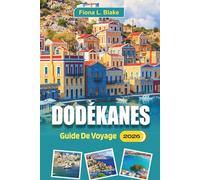 Dodékanes Guide De Voyage 2026: Explorer les plats locaux, l'histoire, les itinéraires de ferry, les fêtes de village, les marchés de fruits de mer et ... locaux pour Rhodes, Kos, Symi et Patmos