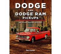 Dodge and Ram Pickups: An Illustrated History
