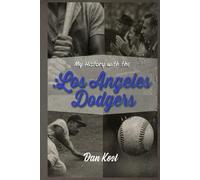 Dodger Blue Forever: The Definitive History of the Los Angeles Dodgers