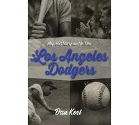 Dodger Blue Forever: The Definitive History of the Los Angeles Dodgers