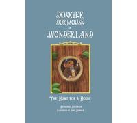 Dodger Dormouse in Wonderland: The Hunt for a House (The Dodger Dormouse Collection)