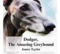 Dodger The Amazing Greyhound (The Emotional Adventures Series)