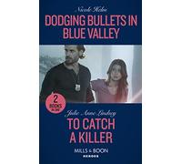 Dodging Bullets In Blue Valley / To Catch A Killer: Dodging Bullets in Blue Valley (A North Star Novel Series) / To Catch a Killer (Heartland Heroes)