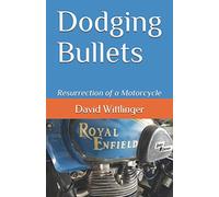 Dodging Bullets: Resurrection of a Motorcycle