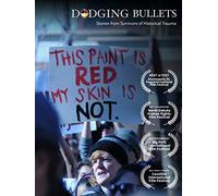 Dodging Bullets-Stories from Survivors of Historical Trauma