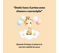 "Dodici lune: il primo anno d'amore e meraviglia": Quando il tempo si misura in sorrisi e battiti di cuore