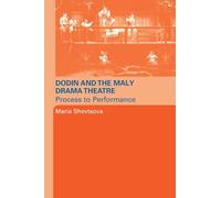 Dodin and the Maly Drama Theatre: Process to Performance