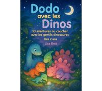 Dodo aves les Dinos: 10 aventures au coucher avec les gentils dinosaures - Dès 2 ans