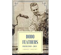 Dodo Feathers: Poems 1989-2019