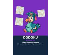 Dodoku: Advanced - 12x12 Dozenal Sudoku Puzzle Book with 100 Puzzles and Full Answer Key