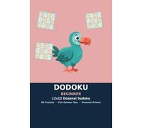 Dodoku: Beginner - 12x12 Dozenal Sudoku Puzzle Book with 50 Puzzles and Full Answer Key