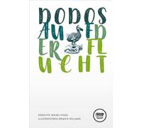 Dodos auf der Flucht: Requiem für ein verlorenes Bestiarium