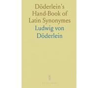 Döderlein's Hand-Book of Latin Synonymes