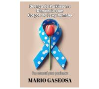 Doença de Parkinson e Demência com Corpos de Lewy humana: Um manual para pacientes