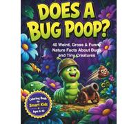 DOES A BUG POOP?: 40 Hilarious & Gross Science Facts About Bugs and Tiny Creatures